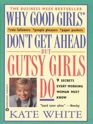 Why Good Girls Don't Get Ahead... But Gutsy Girls Do - ebook